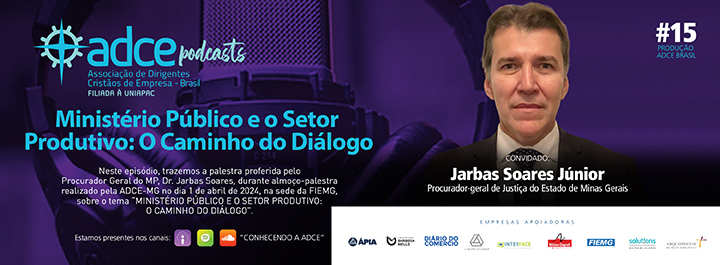 Podcast ADCE – “MINISTÉRIO PÚBLICO E O SETOR PRODUTIVO: O CAMINHO DO DIÁLOGO”