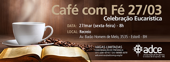 Café com Fé ADCE-MG – 27/03 às 08 horas